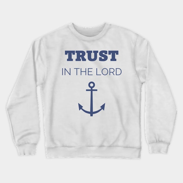 Trust in the Lord Crewneck Sweatshirt by Beacon of Hope Store